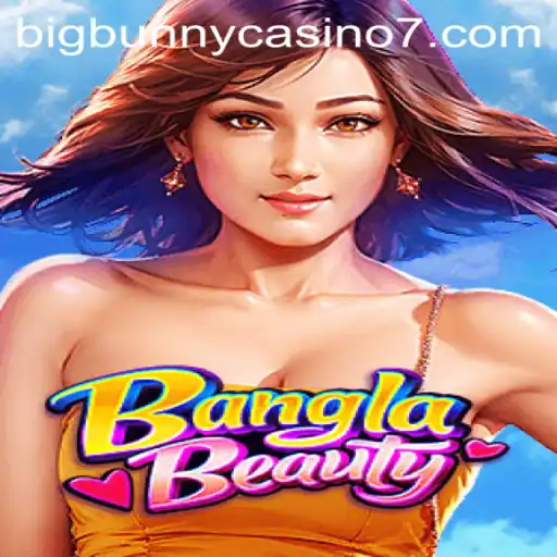 Exploring BanglaBeauty: A Dazzling Addition to Bigbunny Casino