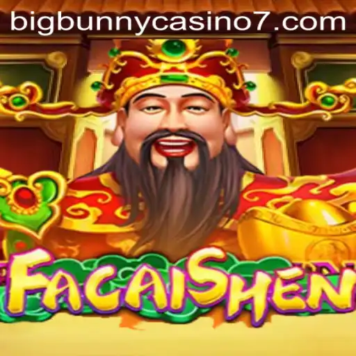 Explore the Exciting World of FaCaiShen at BigBunny Casino