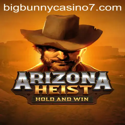 Unlock the Excitement of ArizonaHeist at BigBunny Casino