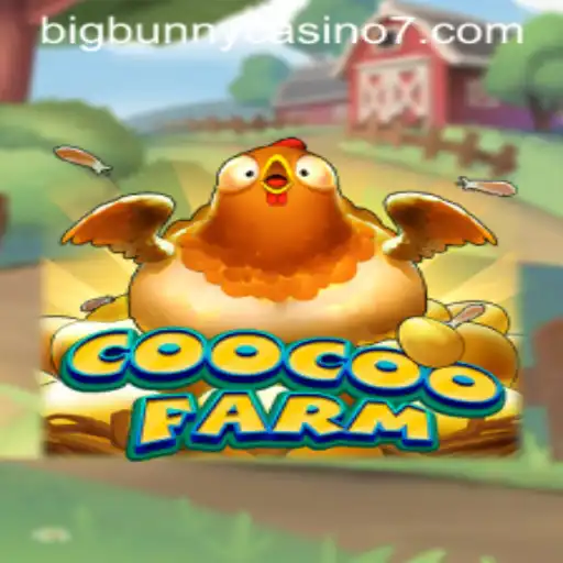 Dive into CooCooFarm: A Vibrant Fusion of Agriculture and Bigbunny Casino Fun
