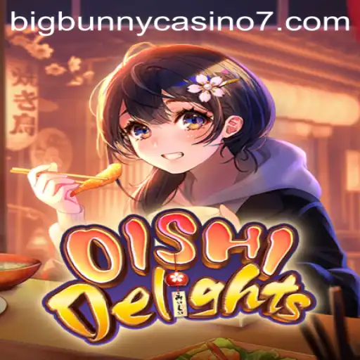 OishiDelights: A Flavorful Adventure in the World of BigBunny Casino