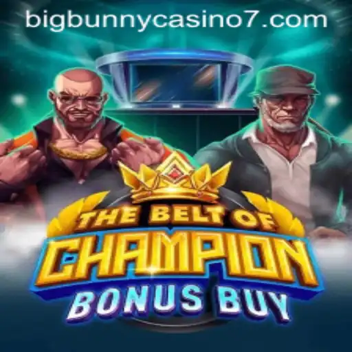 The Thrilling World of TheBeltOfChampionBonusBuy at Bigbunny Casino