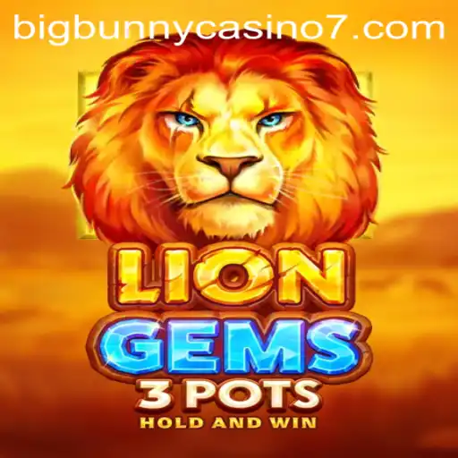 Exploring the Excitement of LionGems3pots at BigBunny Casino