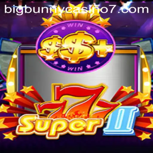 Exploring Super777II: The Ultimate Big Bunny Casino Experience